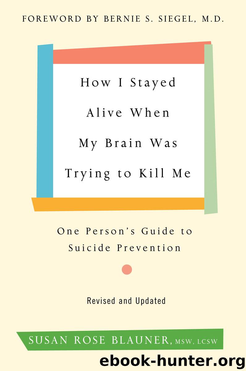 How I Stayed Alive When My Brain Was Trying to Kill Me, Revised Edition by Susan Rose Blauner