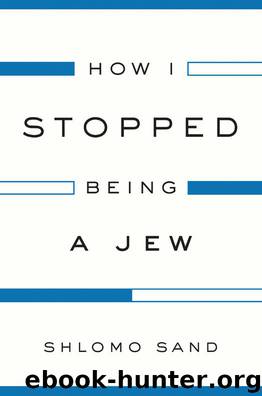 How I Stopped Being a Jew by Shlomo Sand