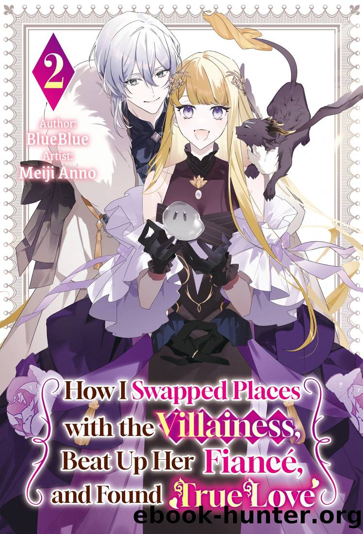 How I Swapped Places with the Villainess, Beat Up Her FiancÃ©, and Found True Love Vol.2 by BlueBlue