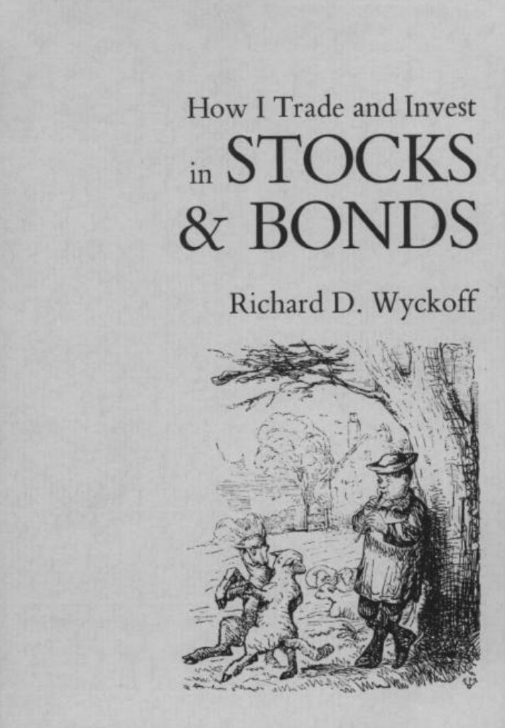 How I Trade and Invest in Stocks and Bonds by Richard D. Wyckoff