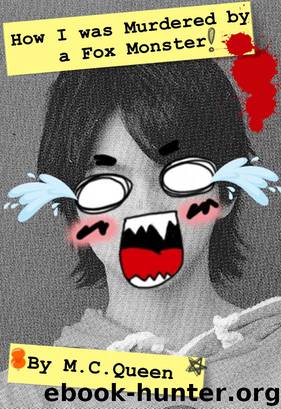 How I was Murdered by a Fox Monster by M.C Queen