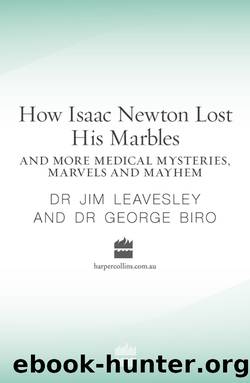 How Isaac Newton Lost His Marbles and more medical mysteries, marvels by Jim Leavesley