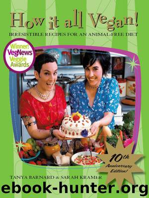 How It All Vegan!: Irresistible Recipes for an Animal-Free Diet by Tanya Barnard & Sarah Kramer
