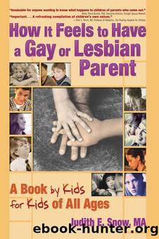 How It Feels to Have a Gay or Lesbian Parent by Judith E. Snow