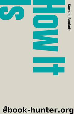 How It Is by Samuel Beckett