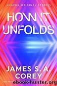 How It Unfolds by Corey James S. A