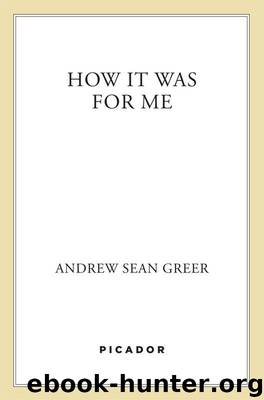 How It Was for Me: Stories by Andrew Sean Greer
