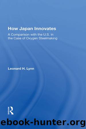 How Japan Innovates: A Comparison With the U.S. In the Case of Oxygen Steelmaking by Leonard L Lynn