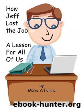 How Jeff Lost the Job A Lesson For All Of Us by Mario V. Farina