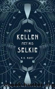 How Kellen Met His Selkie: A Death Dreamer Origins Novella (Death Dreamer Legacy) by R.K. Hart