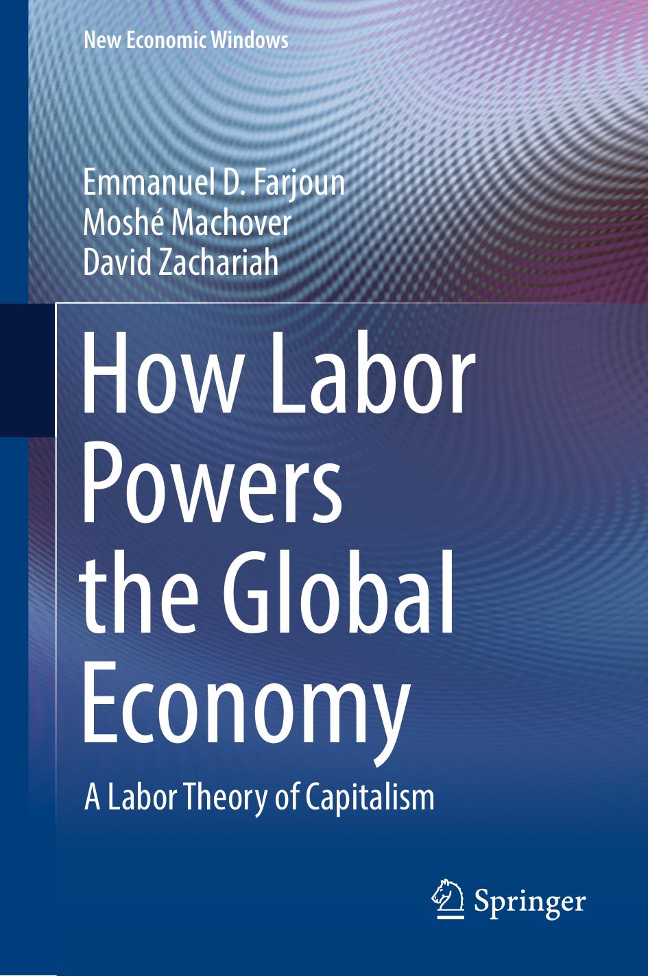 How Labor Powers the Global Economy: A Labor Theory of Capitalism by Emmanuel Farjoun Moshe Machover David Zachariah