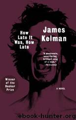 How Late It Was, How Late: A Novel by James Kelman
