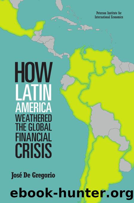 How Latin America Weathered the Global Financial Crisis by José De Gregorio