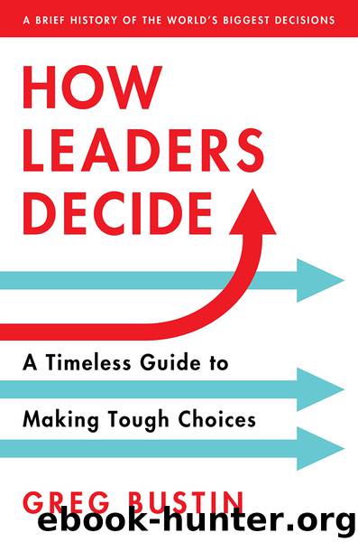 How Leaders Decide by Greg Bustin
