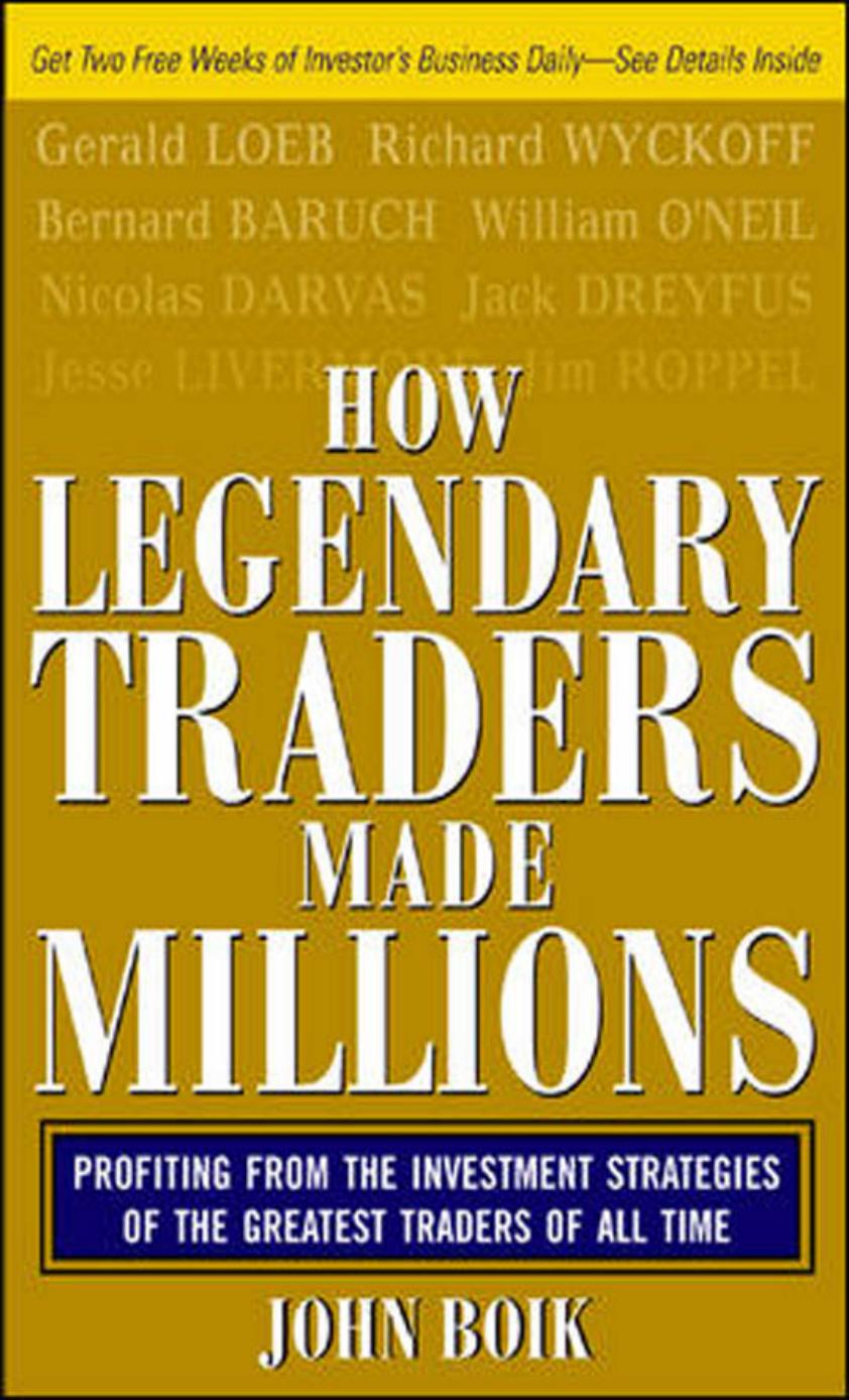 How Legendary Traders Made Millions: Profiting From the Investment Strategies of the Gretest Traders of All time by John Boik