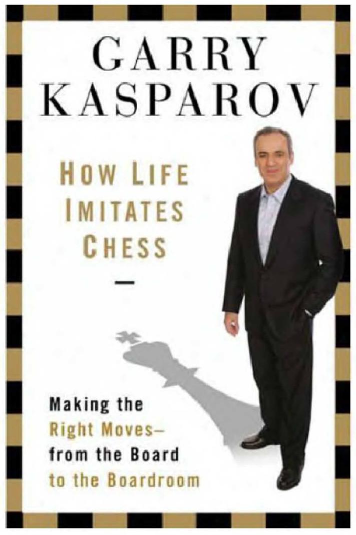 How Life Imitates Chess by Garry Kasparov