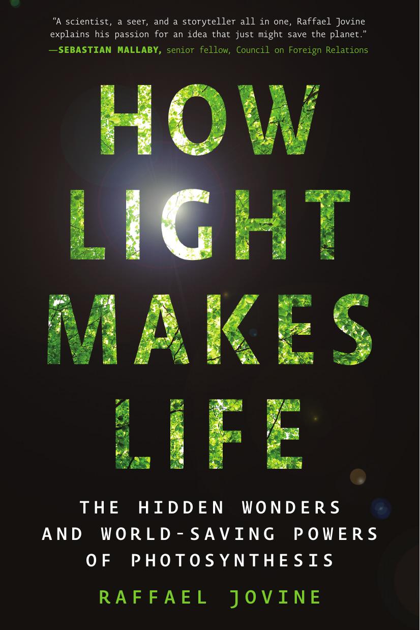 How Light Makes Life: The Hidden Wonders and World-Saving Powers of Photosynthesis by Raffael Jovine