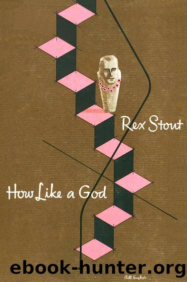 How Like a God (1947) by Rex Stout