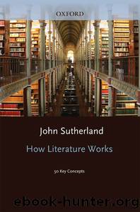 How Literature Works by John Sutherland;