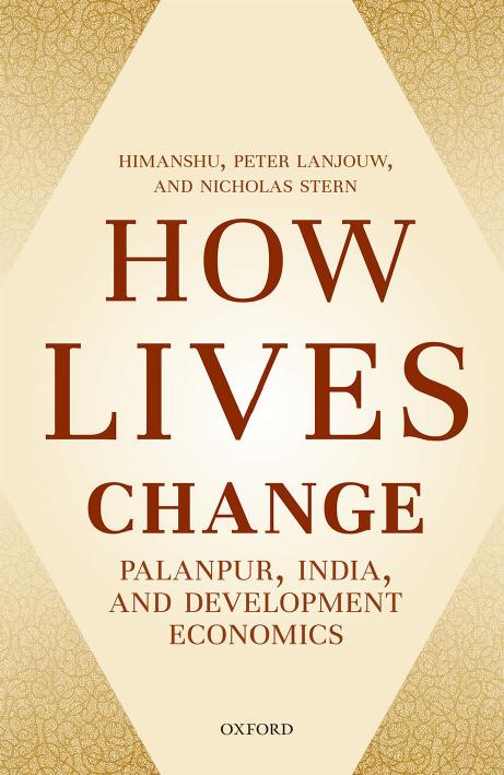 How Lives Change: Palanpur, India, and Development Economics by Himanshu Peter Lanjouw Nicholas Stern