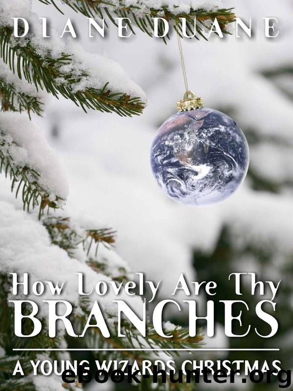 How Lovely Are Thy Branches: A Young Wizards Christmas by Diane Duane