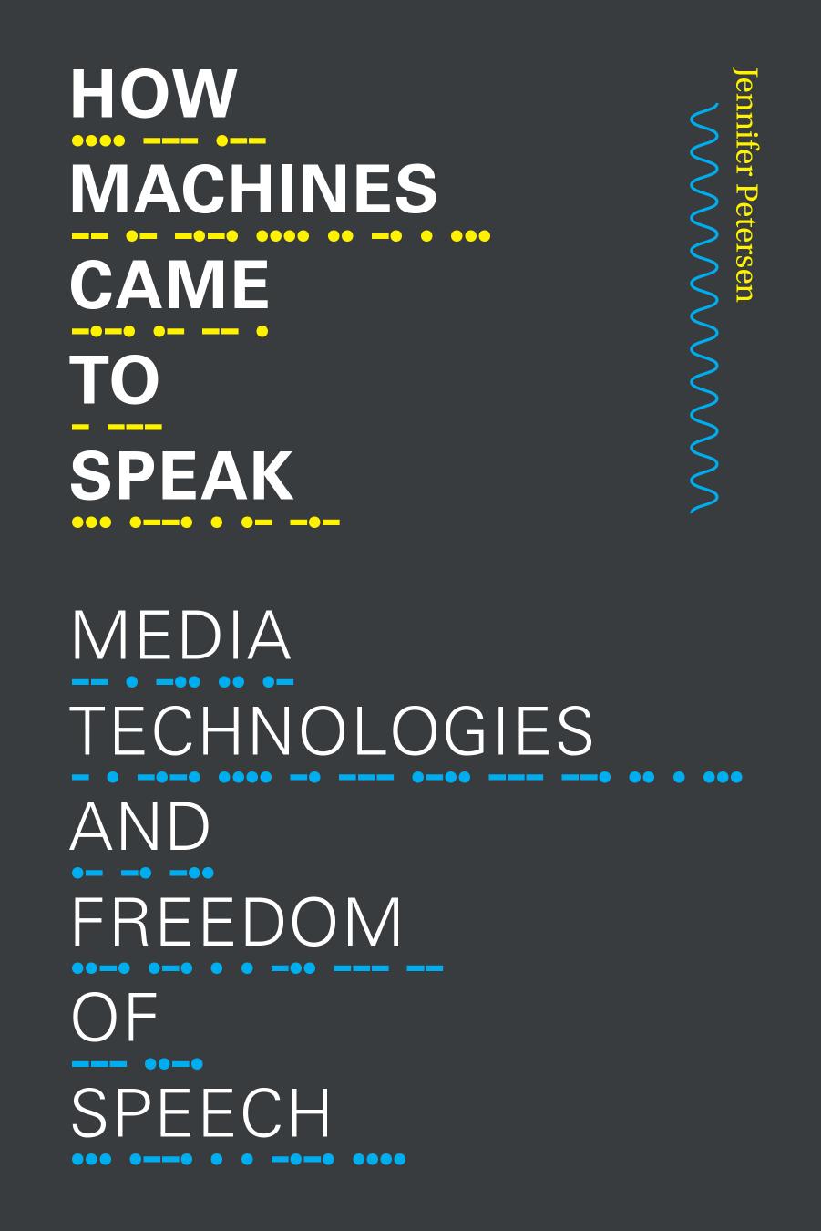 How Machines Came to Speak by Jennifer Petersen