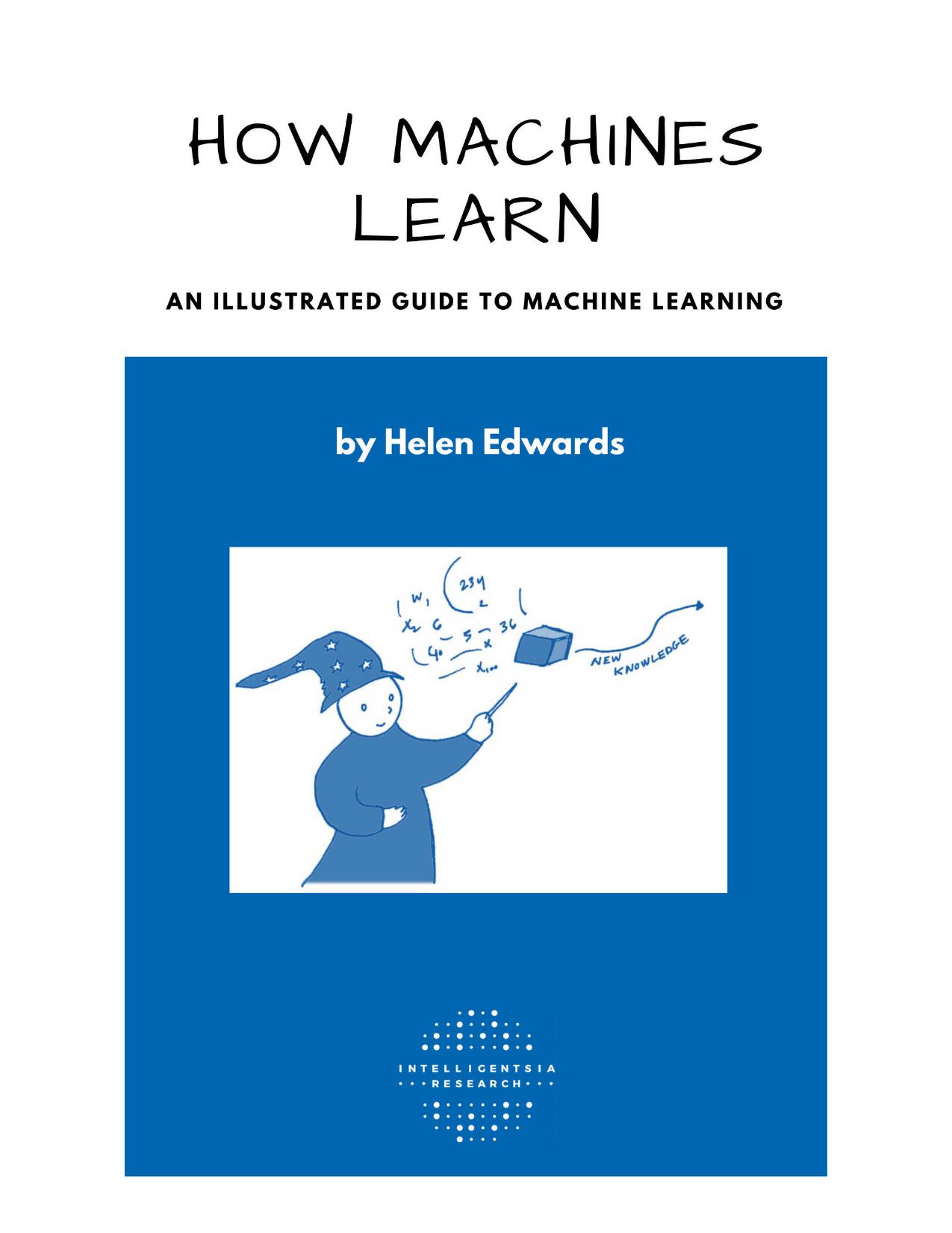How Machines Learn: An Illustrated Guide to Machine Learning [Repost] by Helen Edwards