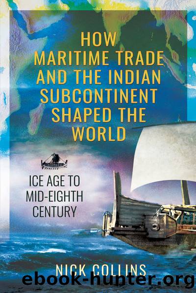 How Maritime Trade and the Indian Subcontinent Shaped the World by Nick Collins;