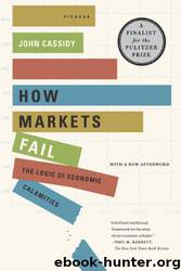 How Markets Fail by John Cassidy