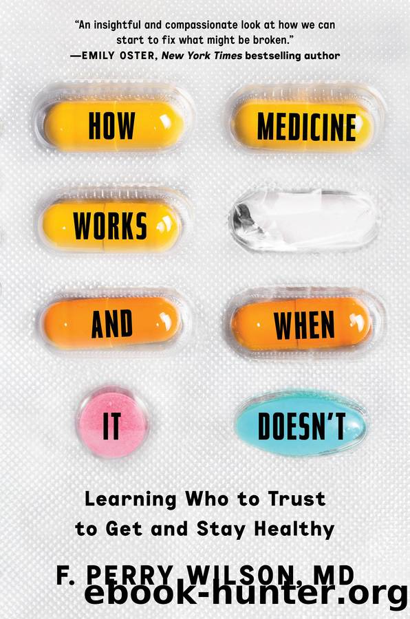 How Medicine Works and When It Doesn't by F. Perry Wilson