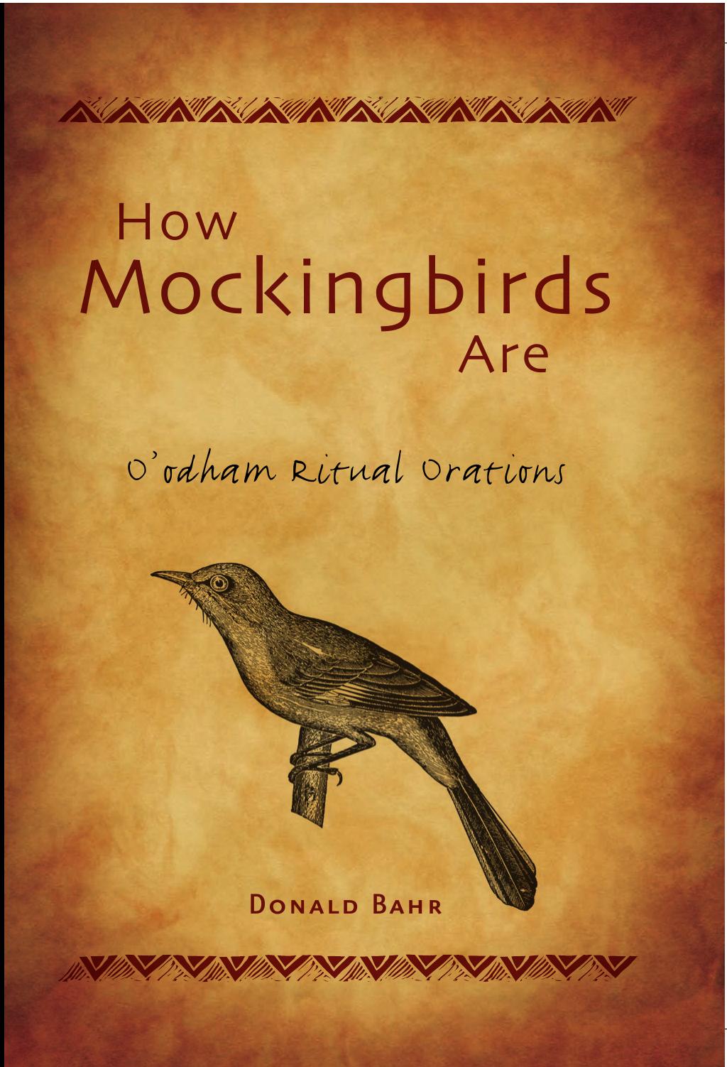 How Mockingbirds Are: O'Odham Ritual Orations by Donald Bahr