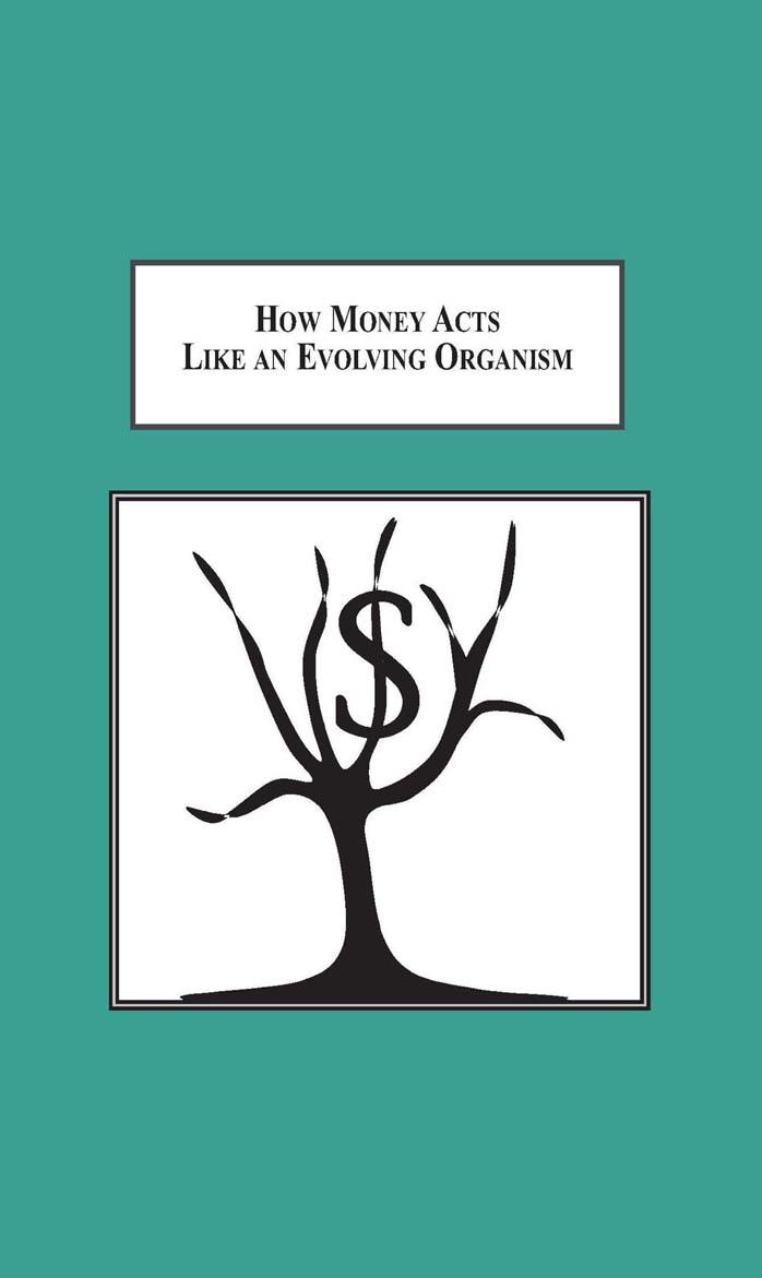 How Money Acts Like an Evolving Organism: Exploring Implications of the Biological Analogy of Money As Species by T. R. Fenton