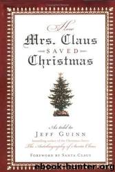 How Mrs. Claus Saved Christmas by Jeff Guinn
