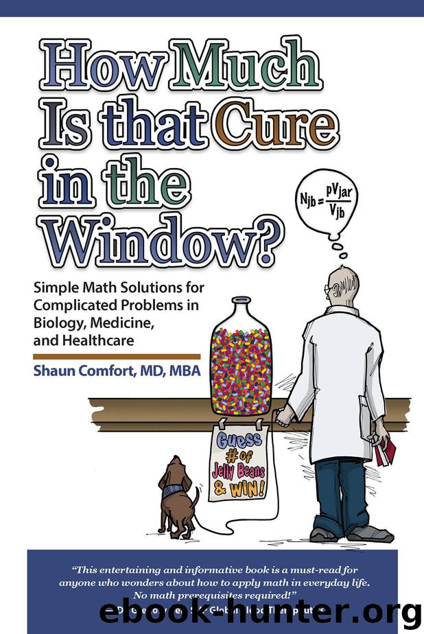 How Much Is that Cure in the Window?: Simple Math Solutions for Complicated Problems in Biology, Medicine, and Healthcare by Comfort Shaun
