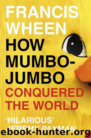 How Mumbo-Jumbo Conquered the World by Francis Wheen