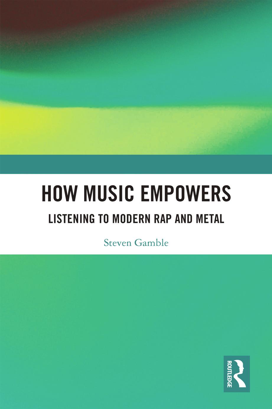 How Music Empowers; Listening to Modern Rap and Metal by Steven Gamble
