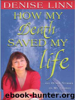 How My Death Saved My Life by Denise Linn