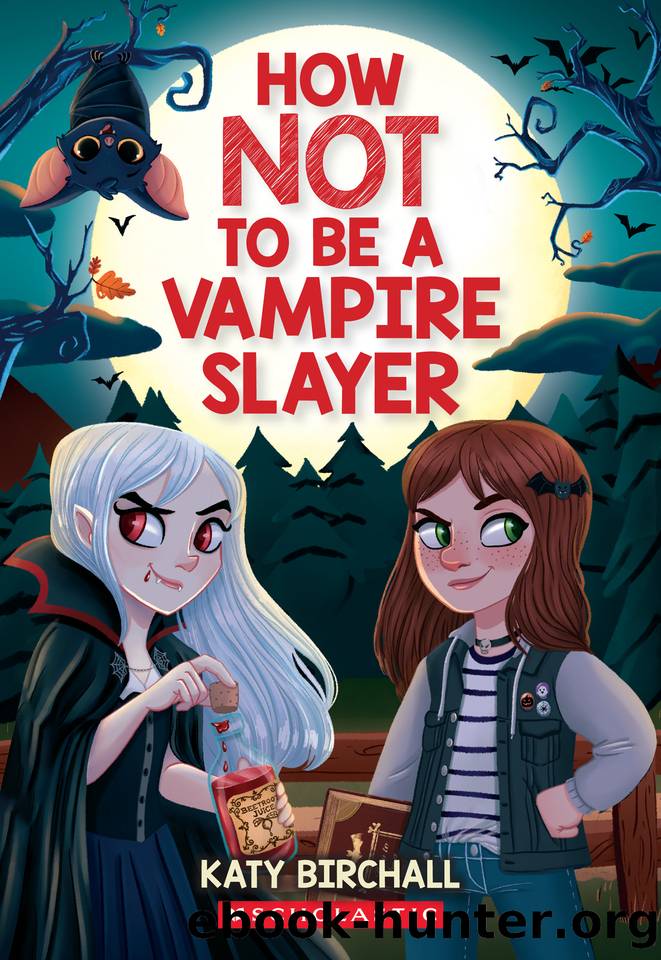 How NOT to Be a Vampire Slayer by Katy Birchall