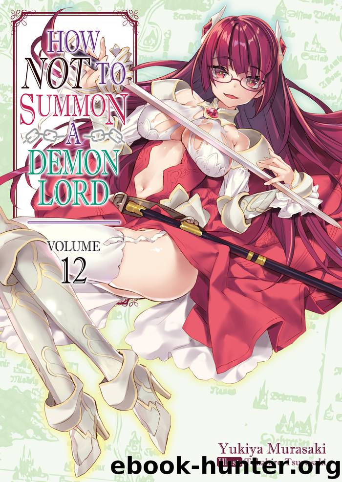 How NOT to Summon a Demon Lord: Volume 12 by Yukiya Murasaki & Takahiro Tsurusaki & ZackZeal & Jack Diaz