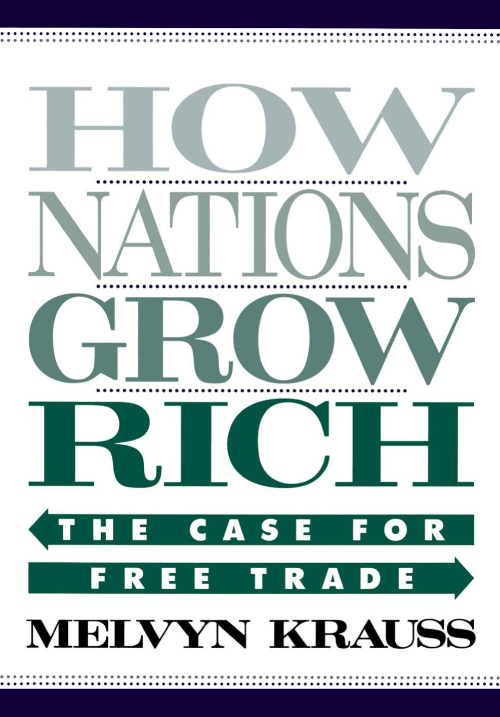 How Nations Grow Rich : The Case for Free Trade by Melvyn Krauss