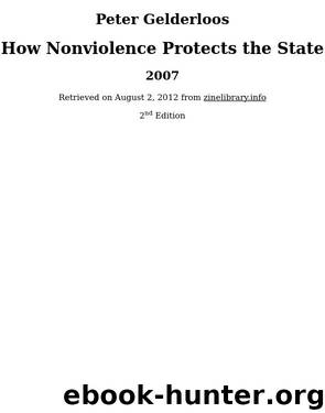 How Nonviolence Protects the State by Peter Gelderloos & Peter Gelderloos