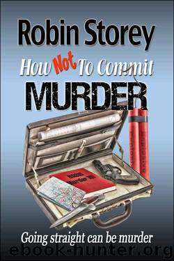 How Not To Commit Murder - comedy crime - humorous mystery by Robin Storey