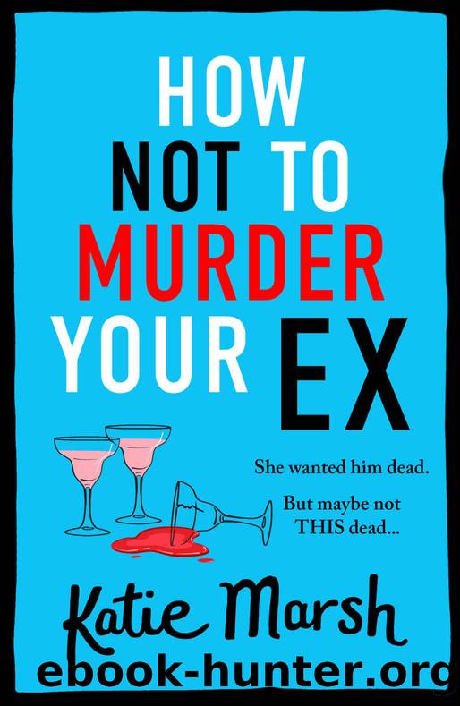 How Not To Murder Your Ex (The Bad Girls Detective Agency) by Katie Marsh