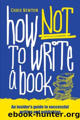 How Not To Write A Book by Chris Newton