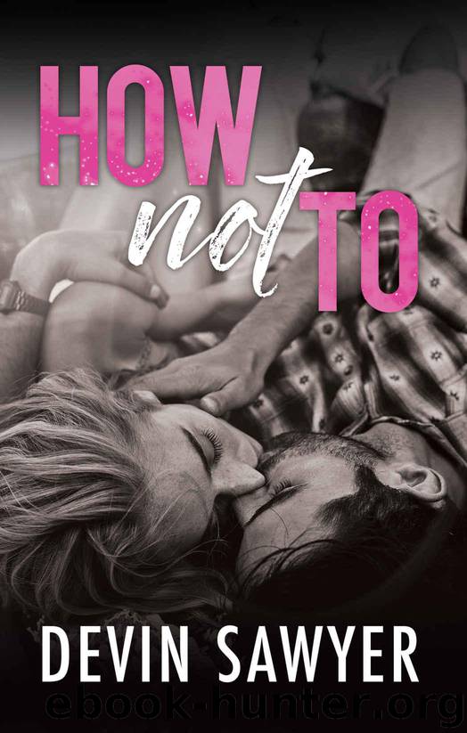 How Not To by Sawyer Devin