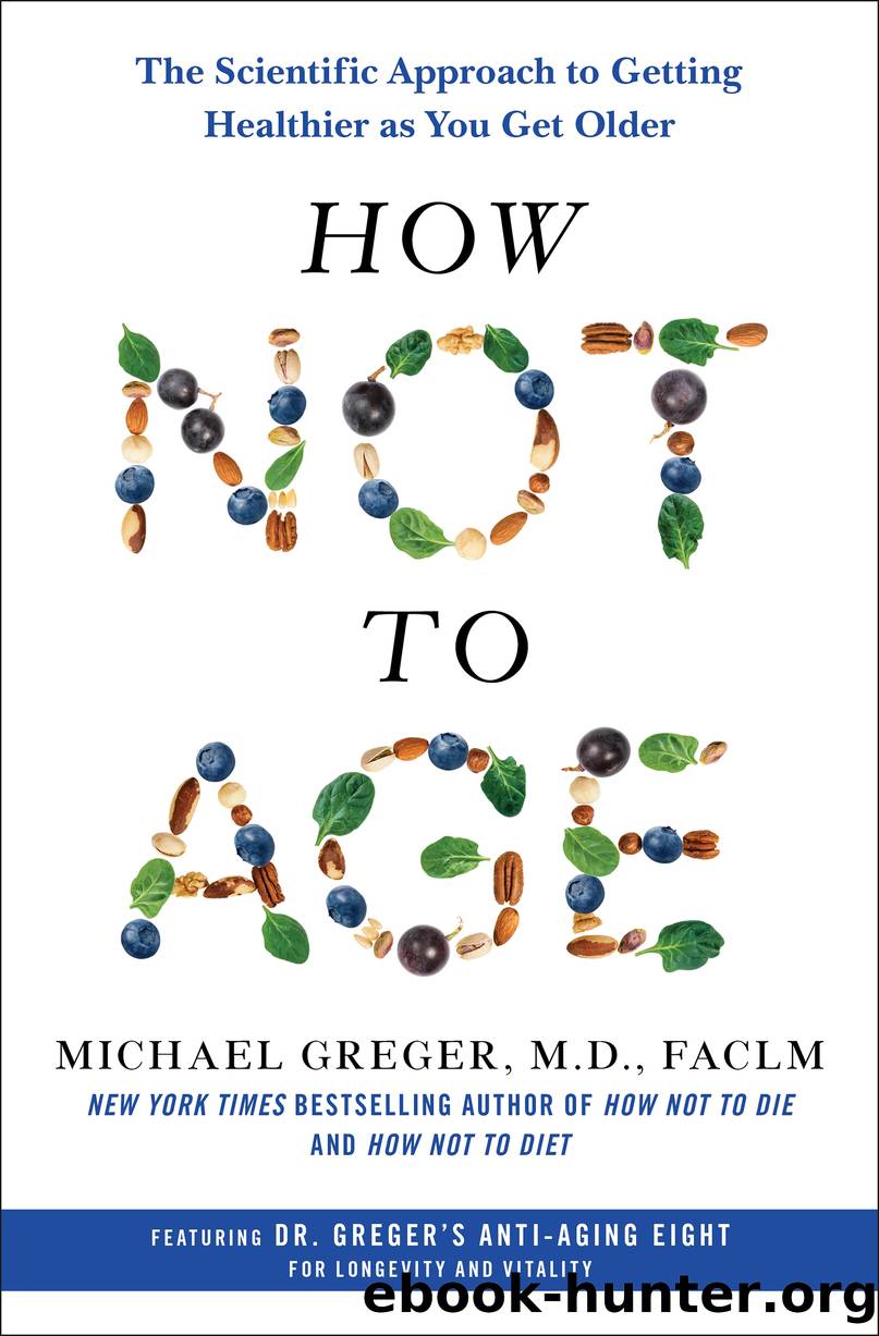 How Not to Age by Michael Greger M.D. FACLM