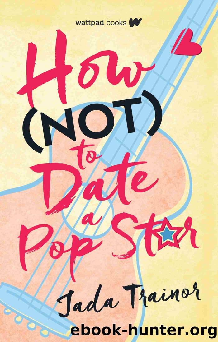 How Not to Date a Pop Star by Jada Trainor