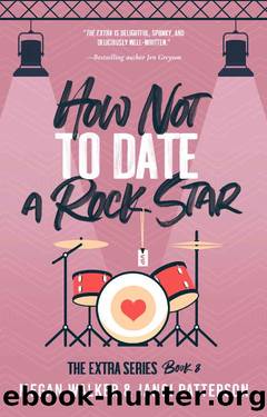 How Not to Date a Rock Star (The Extra Series Book 8) by Megan Walker & Janci Patterson
