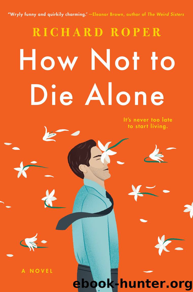 How Not to Die Alone by Richard Roper