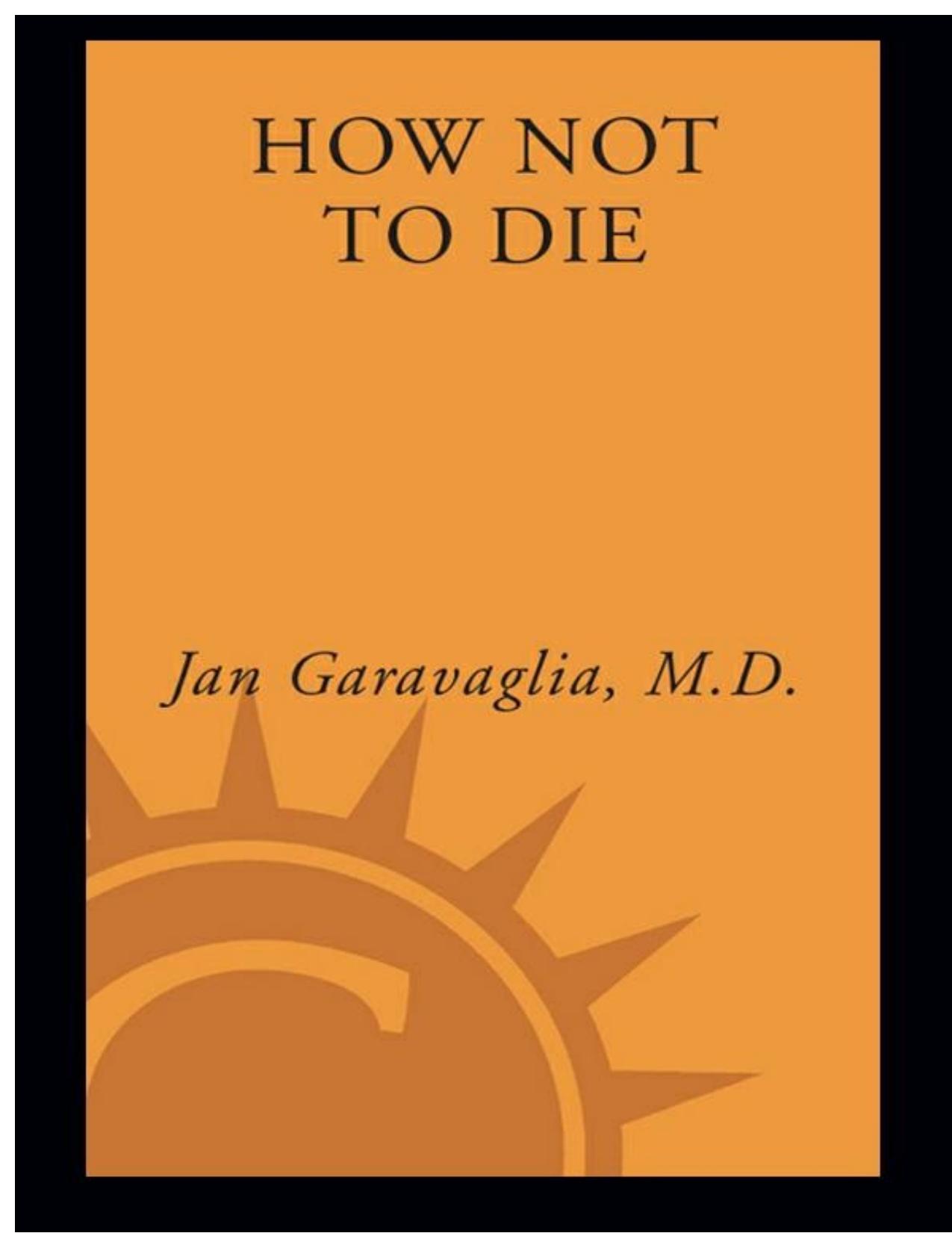 How Not to Die by Jan Garavaglia M.D